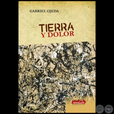 TIERRA Y DOLOR - Autor: GABRIEL OJEDA - Año: 2018